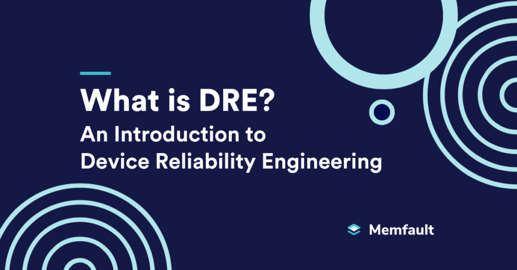 What Is DRE? Intro To Device Reliability Engineering | Memfault