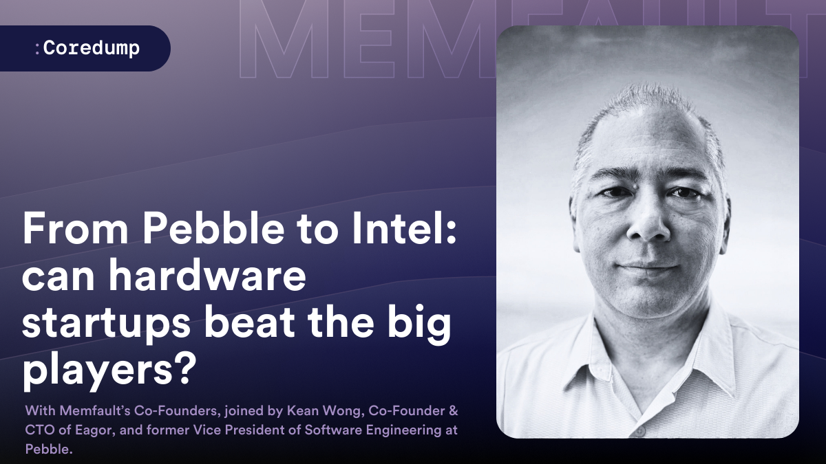 COREDUMP 010 From Pebble to Intel can hardware startups can beat the big players, 06.10.2025